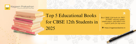 Top 5 Educational Books for CBSE 12th Students in 2025