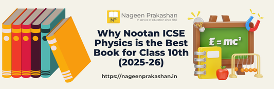 Why Nootan ICSE Physics is the Best Book for Class 10th (2025-26)