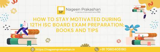 How to Stay Motivated During 12th ISC Board Exam Preparation: Books and Tips