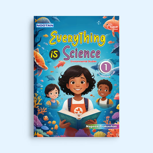 Everything is Science – Class 1 - ICSE Nootan Environmental Studies (EVS) Book - Latest CISCE Syllabus & NEP Aligned by Priyanka Jain - Nageen Prakashan