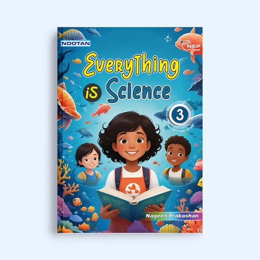 Everything is Science - Nootan ICSE Board Science Book for Class 3rd by Priyanka Jain - Latest CISCE Syllabus & NEP Aligned - Nageen Prakashan