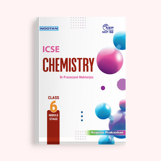 Nootan ICSE Chemistry Class 6 | NEP Based NCF-SE | Middle Stage | Latest ICSE Syllabus | By Dr. Prasenjeet Mukherjee | Chemistry Textbook for Class VI | Nageen Prakashan