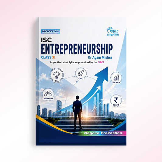 NOOTAN ISC ENTREPRENEURSHIP CLASS XI | As per Latest Syllabus Prescribed by CISCE | NEP 2023 & NCF Aligned | By Dr. Agam Mishra
