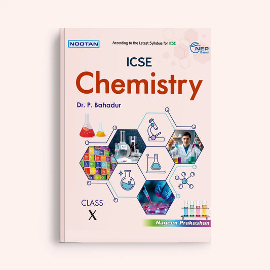Nootan ICSE Board Chemistry Text Book for Class 10th - Academic Year 2025-26 By Dr. P. Bahadur - Nageen Prakashan