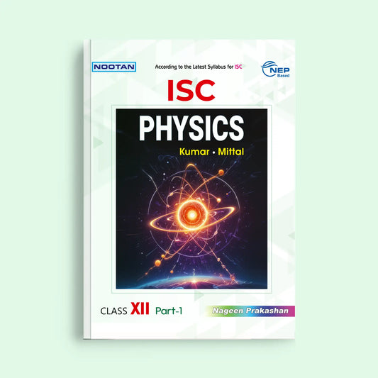 Nootan ISC Board Physics Text Book For Class 12th - Academic Year 2025-26 By Kumar-Mittal - Nageen Prakashan
