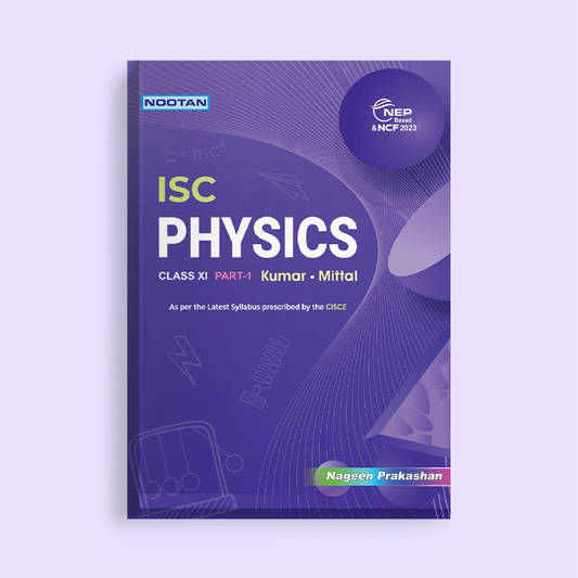 Nootan ISC Board Physics (Part 1 & 2) Textbook for Class 11th Academic Year 2026-27 By Kumar-Mittal - Nageen Prakashan