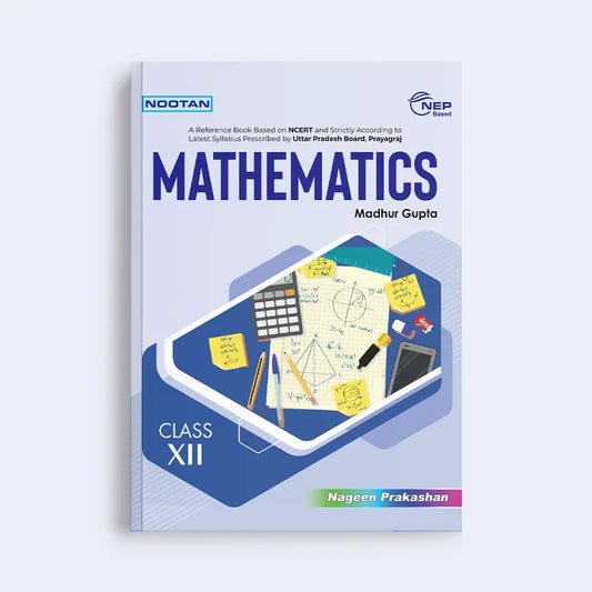 Nootan UP Board Mathematics Text Book For Class 12th - Academic Year 2025-26 By Madhur Gupta - Nageen Prakashan