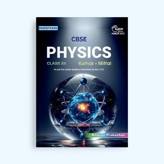 Nootan CBSE Board Physics Text Book For Class 12th - Academic Year 2026-27 By Kumar-Mittal - Nageen Prakashan