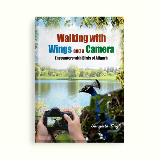Walking with Wings and a Camera (Encounters with Birds of Aligarh)