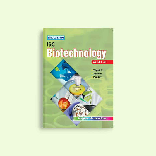 Nootan ISC Board Biotechnology Text Book For Class 11th - English Medium - Academic Year 2025-26 Written By Tripathi, Saxena and Pandey - Nageen Prakashan