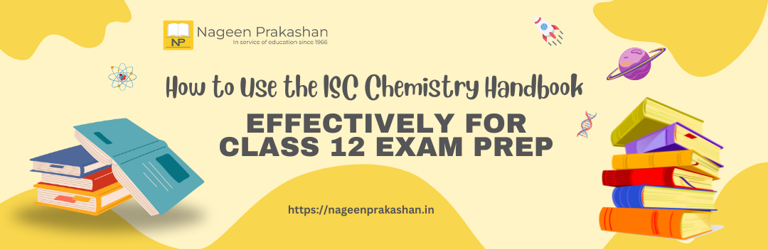 How to Use the ISC Chemistry Handbook Effectively for Class 12 Exam Prep