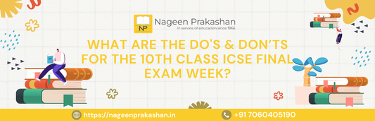 What are the Do's & Don’ts for the 10th Class ICSE Final Exam Week?