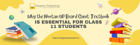 Why the Nootan UP Board Ganit Textbook is Essential for Class 11 Students
