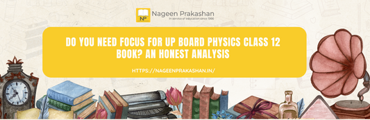 Do You Need Focus for UP Board Physics Class 12 Book? An Honest Analysis