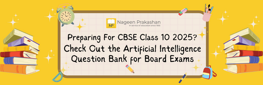 Preparing For CBSE Class 10 2025? Check Out the Artificial Intelligence Question Bank for Board Exams