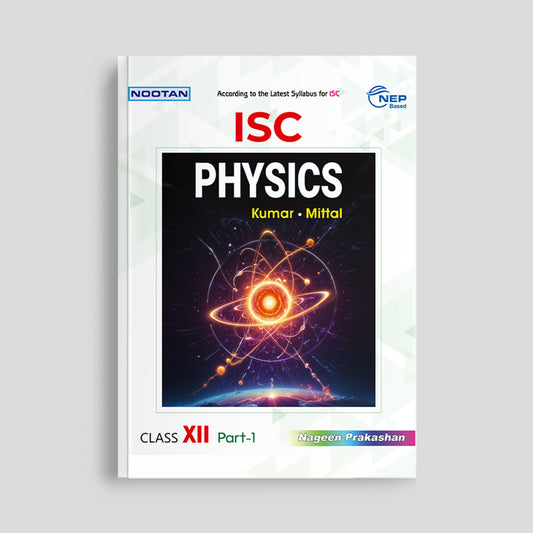 Nootan ISC Board Physics Text Book For Class 12th - Academic Year 2025-26 By Kumar-Mittal - Nageen Prakashan