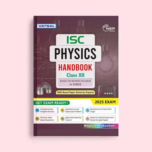 Vatsal ISC Handbook Physics Class 12th for Board Exam 2025 -  Nageen Prakashan