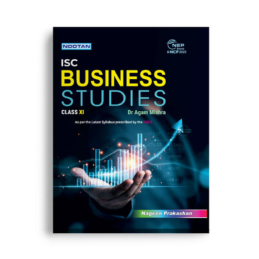 ISC Business Studies Class 11 Textbook | CISCE Board | NEP 2020 & NCF 2023 Based | Comprehensive Business Studies Book for ISC Students | By Dr. Agam Mishra | Nootan Publications