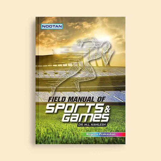 Nootan CBSE Board Field Manual of Sports and Games Book - Academic Year 2024-25 By M.L.Kamlesh - Nageen Prakashan