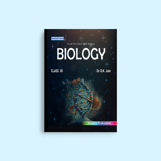 Nootan CBSE Board Biology Text Book For Class 12th - Academic Year 2024-25 By Dr. D.K. Jain - Nageen Prakashan