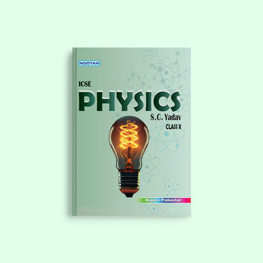 Nootan ICSE Board Physics Text Book in English For Class 10th - Academic Year 2024-25 By S.C.Yadav - Nageen Prakashan