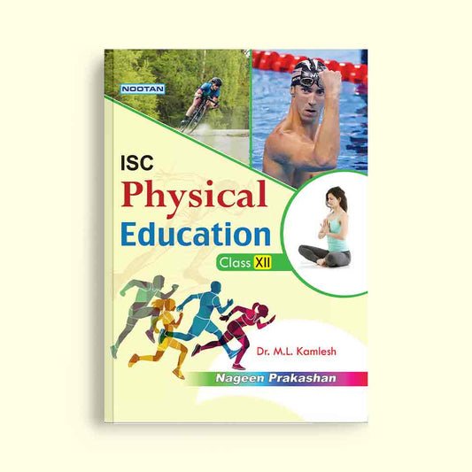 Nootan ISC Board Physical Education Text Book For Class 12th - Academic Year 2024-25 By Dr. M.L. Kamlesh - Nageen Prakashan