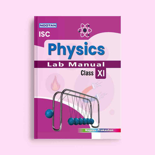 Nootan ISC Board Physics Lab Manual For Class 11th - Academic Year 2024-25  - Nageen Prakashan