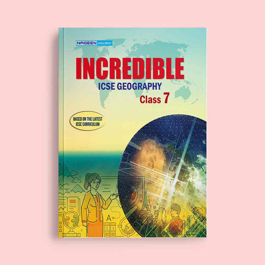 NOOTAN ICSE BOARD NE-Incredible Geography for Class-7 - Nageen Prakashan