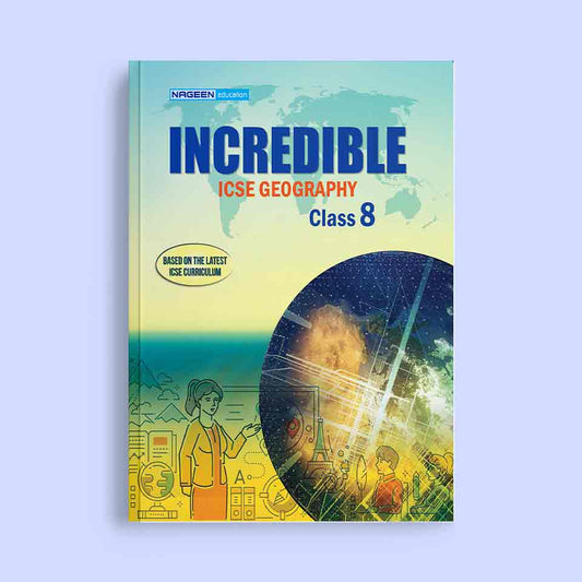 NOOTAN ICSE BOARD NE-Incredible Geography for Class- 8 - Nageen Prakashan