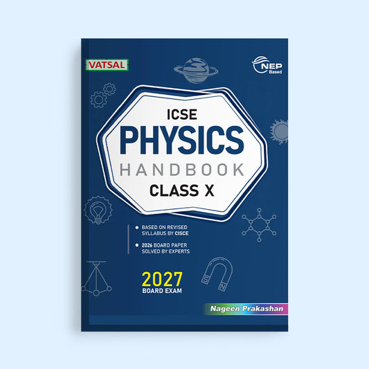 Vatsal ICSE Handbook Physics Class 10th for Board Exam 2026-27 Nageen Prakashan