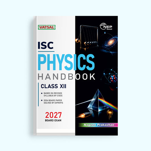 Vatsal ISC Physics Handbook Class 12th for Board Exam 2026-27 - Nageen Prakashan