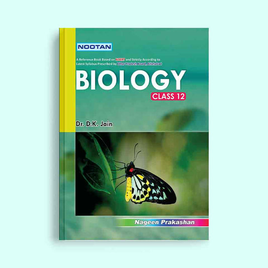 Nootan UP Board Biology Text Book For Class 12th - Academic Year 2024-25 By Dr. D.K. Jain - Nageen Prakashan