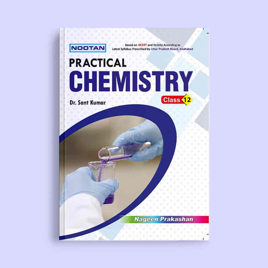 Nootan UP Board Practical Chemistry Lab Book in English For Class 12th - Academic Year 2024-25 By Dr. Sant Kumar - Nageen Prakashan