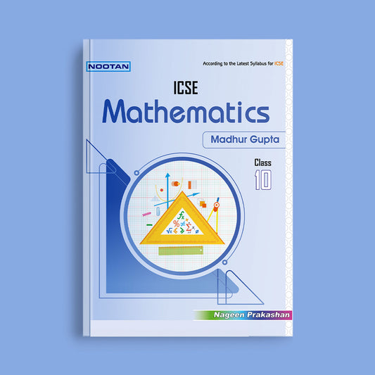 Nootan ICSE Mathematics Text Book for Class 10 -Academic Year 2024-25 By Madhur Gupta  - Nageen Prakashan