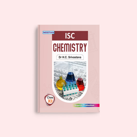 Nootan ISC Board Chemistry Text Book For Class 12th - Academic Year 2024-25 By Dr. H.C. Srivastava - Nageen Prakashan