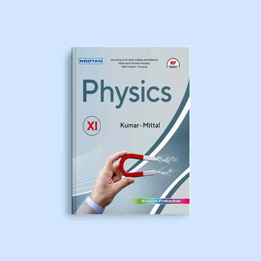 Nootan UP Board Physics Text Book For Class 11th - Academic Year 2024-25 By Kumar-Mittal - Nageen Prakashan